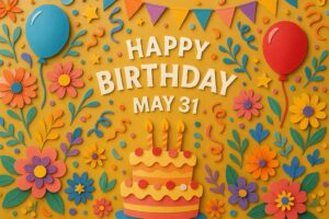 5月31日誕生日を祝うカラフルで華やかなペーパーアート風イラスト。ケーキや風船、花々が細かい色彩で表現されている。