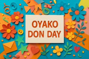 親子丼の日の由来と魅力を知ろう！親子丼の美味しさと記念日としての意味を詳しく解説