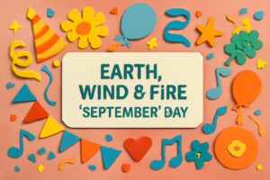 アース・ウインド＆ファイアーの「セプテンバー」の日を祝う記念日、音楽と愛の力を感じる日